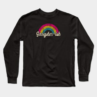 GANGSTER - ISH Long Sleeve T-Shirt